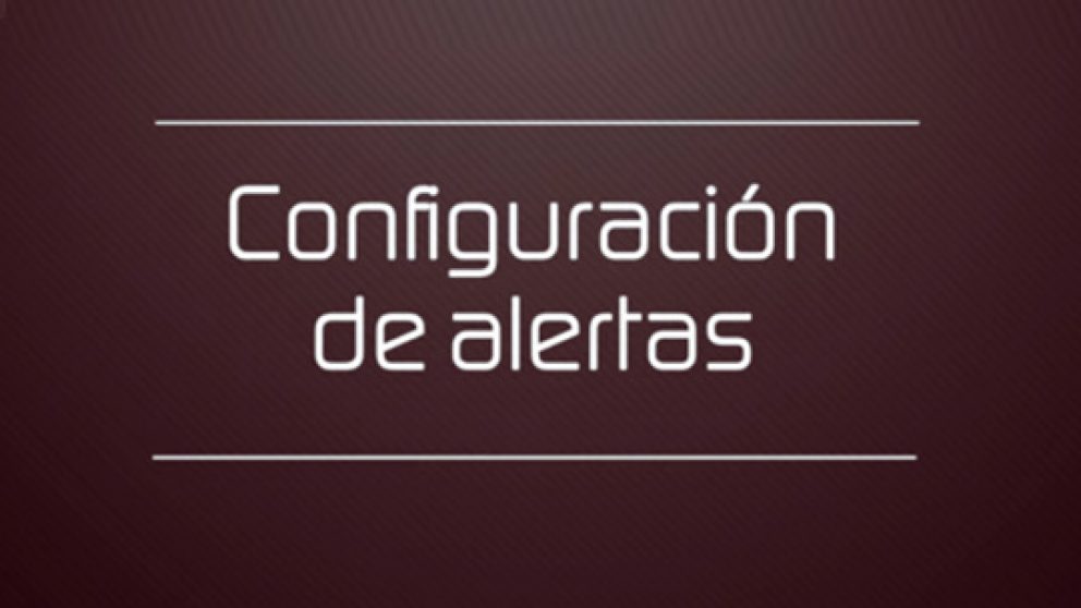 Siempre informado con nuestras alertas gratuitas